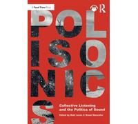 Polisonics: Collective Listening and the Politics of Sound