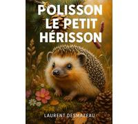POLISSON LE PETIT HÉRISSON: Un conte de Noël tendre et lumineux sur la peur, le courage et la magie de la nuit (Les petits animaux)
