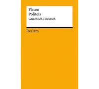Politeia / Der Staat. Griechisch/Deutsch: Platon - Originalversion mit deutscher Übersetzung - 14373
