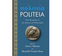 Politeia: New Readings in the History of Philosophy (SUNY series in Ancient Greek Philosophy)