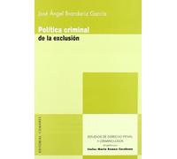 POLITICA CRIMINAL DE LA EXCLUSION: El Sistema Penal En Tiempos de Declive del Estado Social y de Crisis del Estado-Nacion (SIN COLECCION)