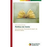 Política da ironia: Uma leitura de "O presidente negro", de Monteiro Lobato