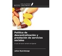 Política de descentralización y prestación de servicios sociales: El caso del sector sanitario de Uganda