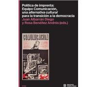 Política de imprenta: Equipo Comunicación, una alternativa cultural para la transición a la democracia: 3 (Arte(s))