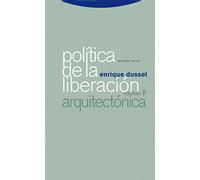 Política De La Liberación. Arquitectónica: Volúmen II: Arquitectónica (Estructuras y Procesos. Filosofía)