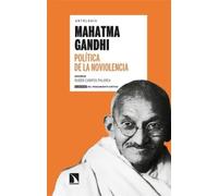 Política de la noviolencia. Antología | Mahatma K. Gandhi, Rubén Campos
