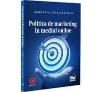 Politica de marketing in mediul online - Anamaria-Catalina Radu, Editie in limba romana