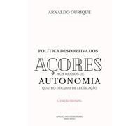 Política Desportiva dos Açores nos 40 anos de Autonomia.: Quatro Décadas de Legislação.