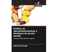 Politica di decentralizzazione e fornitura di servizi sociali: Il caso del settore sanitario in Uganda