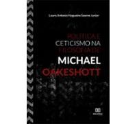 Política E Ceticismo Na Filosofia De Michael Oakeshott (ebook)