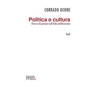 Politica e cultura. Percorsi di pensiero nell’Italia del Novecento (Studi)