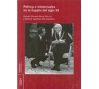 Politica E Intelectuales En La España Del Siglo Xx