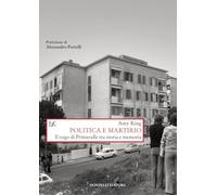 Politica e martirio. Il rogo di Primavalle tra storia e memoria (Saggi. Storia e scienze sociali)