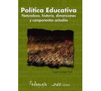 Politica Educativa : Naturaleza Historia Dimensiones Y Componen Tes Ac