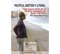 Política, gestión y litoral: Una nueva visión de la gestión integrada de áreas litorales (SIN COLECCION)