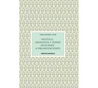 Política, ideología y poder: Aplicados a organizaciones (GRANICA ENSAYOS)