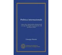 Politica internazionale (Vol-1): Lettere slave. Quale politica internazionale convegna alla dignità, alla prosperità e alla grandezza d'Italia