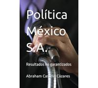 Política México S.A.: Resultados no garantizados (Crítica sin tapujos)