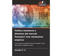 Politica monetaria e dinamica dei mercati finanziari: Una valutazione empirica: Come le decisioni monetarie influenzano la liquidità, i prezzi delle attività e la stabilità economica