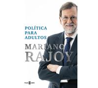 Política para adultos | Mariano Rajoy