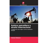 Política petrolífera e direito internacional: A história do 'ouro negro' e de um mundo em ebulição