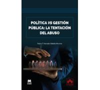 Política Vs Gestión Pública: La Tentación Del Abuso