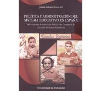 POLITICA Y ADMINISTRACION DEL SISTEMA EDUCATIVO EN ESPAÃÂA | Jaime Antonio Foces Gil