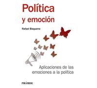 Política y emoción: Aplicaciones de las emociones a la política (Manuales prácticos)