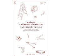 Política y fabricación digital: Una discusión en curso.