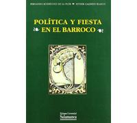 POLITICA Y FIESTA EN EL BARROCO: Descripcion, Oracion y Relacion de Fiestas En Salamanca Con Motivo de La Conquista de Barcelona: 90 (ACTA SALMANTICENSIA)
