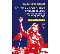 Política y geopolítica para rebeldes, irreverentes y escépticos (4ª Edición Actualizada): Cuarta Edición actualizada: 160 (Investigación)