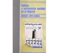 Política y movimientos sociales en el Magreb: 101 (Monografías)