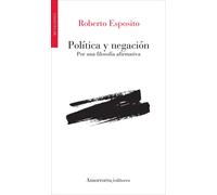 Política y negación: por una filosofía afirmativa | Roberto Esposito