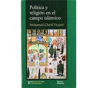 Política y religión en el campo islámico (BIBLIOTECA DEL ISLAM CONTEMPORANEO)