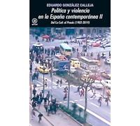 Política y violencia en la España contemporánea II: Del «Cu-Cut!» al Procés (1902-2019): 397 (Universitaria)