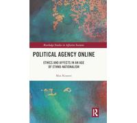 Political Agency Online: Ethics and Affects in an Age of Ethno-Nationalism (Routledge Studies in Affective Societies)