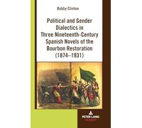 Political and Gender Dialectics in Three Nineteenth-Century Spanish Novels of the Bourbon Restoration (1874-1931)