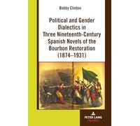 Political and Gender Dialectics in Three Nineteenth-Century Spanish Novels of the Bourbon Restoration (1874-1931)