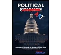 Political Art: 99 Entries that show that the two party political system might not be good for Americans