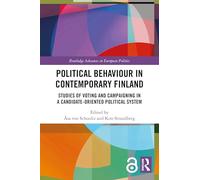 Political Behaviour in Contemporary Finland: Studies of Voting and Campaigning in a Candidate-Oriented Political System (Routledge Advances in European Politics)