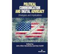Political Communication and Digital Advocacy: Strategies and Implications: 53 (Frontiers in Political Communication)