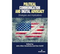 Political Communication and Digital Advocacy: Strategies and Implications: 53 (Frontiers in Political Communication)
