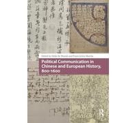 Political Communication in Chinese and European History, 800-1600 (Global Chinese Histories, 250-1650)