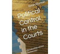 Political Control in the Courts: Dictatorship versus Democracy