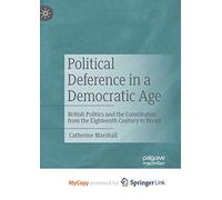 Political Deference in a Democratic Age: British Politics and the Constitution from the Eighteenth Century to Brexit