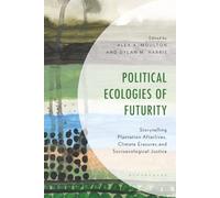 Political Ecologies of Futurity: Storytelling Plantation Afterlives, Climate Erasures, and Socioecological Justice (Environment and Society)
