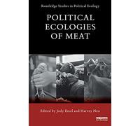 Political Ecologies of Meat (Routledge Studies in Political Ecology)