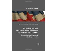 Political Elites and Decentralization R (New Perspectives on South-East Europe)