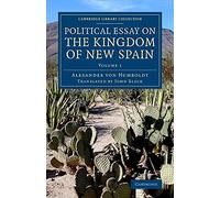 Political Essay on the Kingdom of New Spain: Volume 1 (Cambridge Library Collection - Latin American Studies)