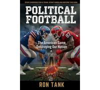 Political Football: The American Game Destroying Our Nation
